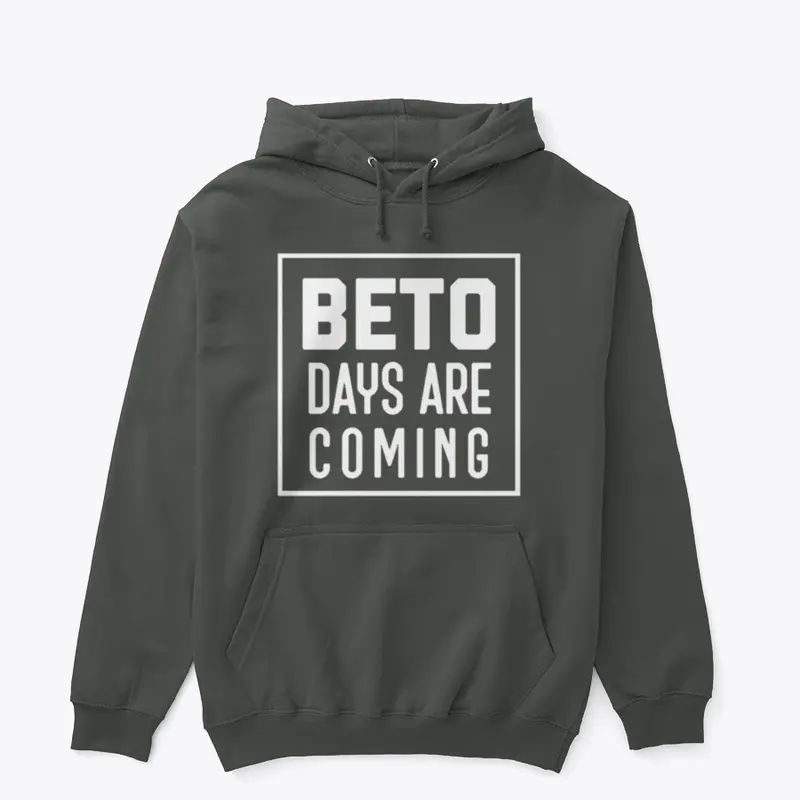 BETO DAYS ARE COMING 